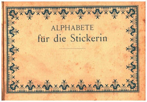 Alphabete für die Stickerin. Buchstaben, Monogramme, Ziffern und Ornamente nach gezählten Fäden zu